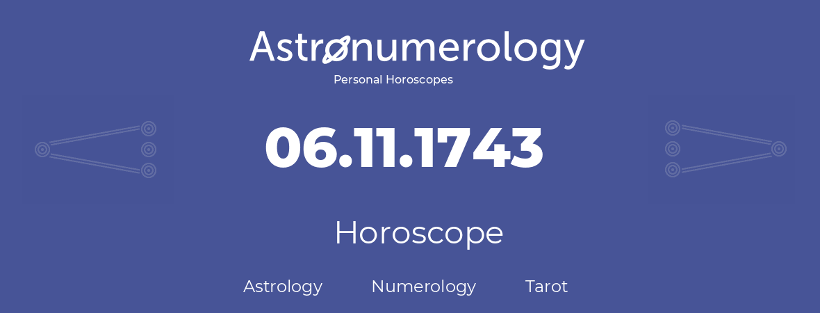 Horoscope for birthday (born day): 06.11.1743 (November 06, 1743)