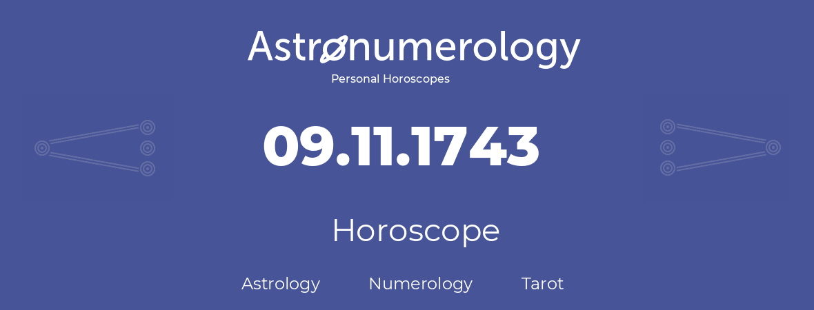Horoscope for birthday (born day): 09.11.1743 (November 09, 1743)