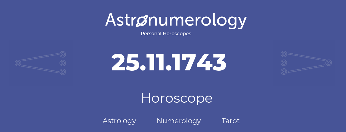 Horoscope for birthday (born day): 25.11.1743 (November 25, 1743)