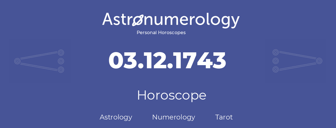 Horoscope for birthday (born day): 03.12.1743 (December 03, 1743)