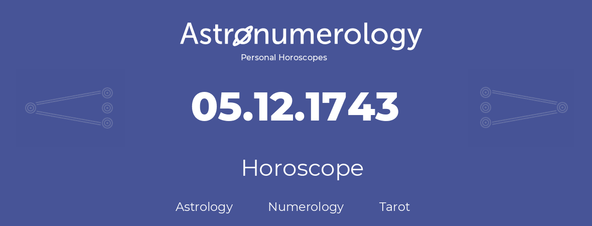 Horoscope for birthday (born day): 05.12.1743 (December 05, 1743)