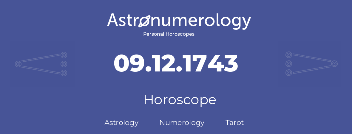 Horoscope for birthday (born day): 09.12.1743 (December 9, 1743)