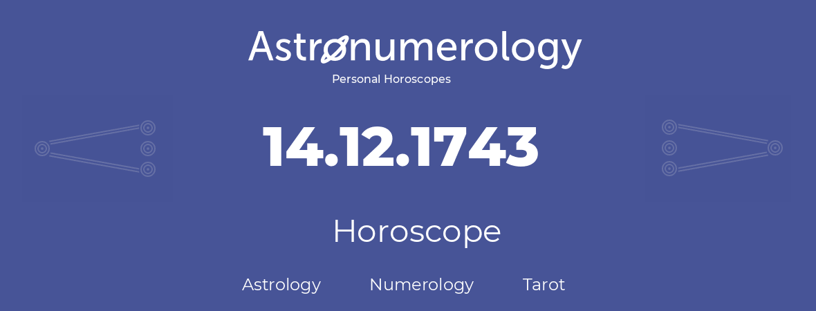 Horoscope for birthday (born day): 14.12.1743 (December 14, 1743)