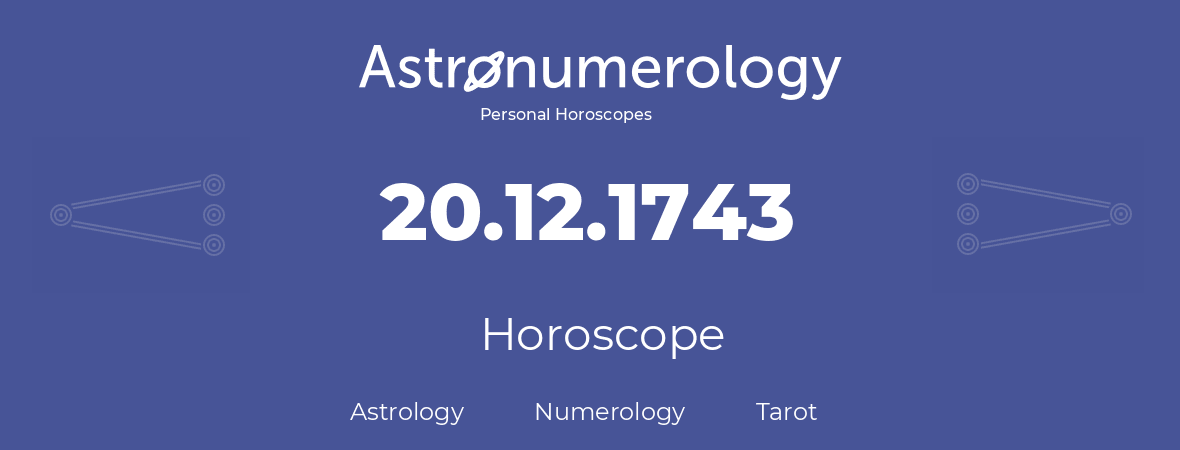 Horoscope for birthday (born day): 20.12.1743 (December 20, 1743)