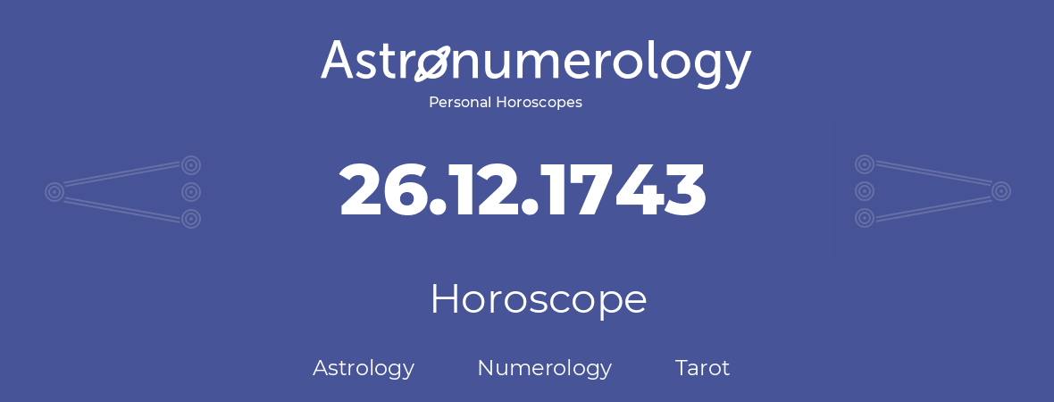 Horoscope for birthday (born day): 26.12.1743 (December 26, 1743)