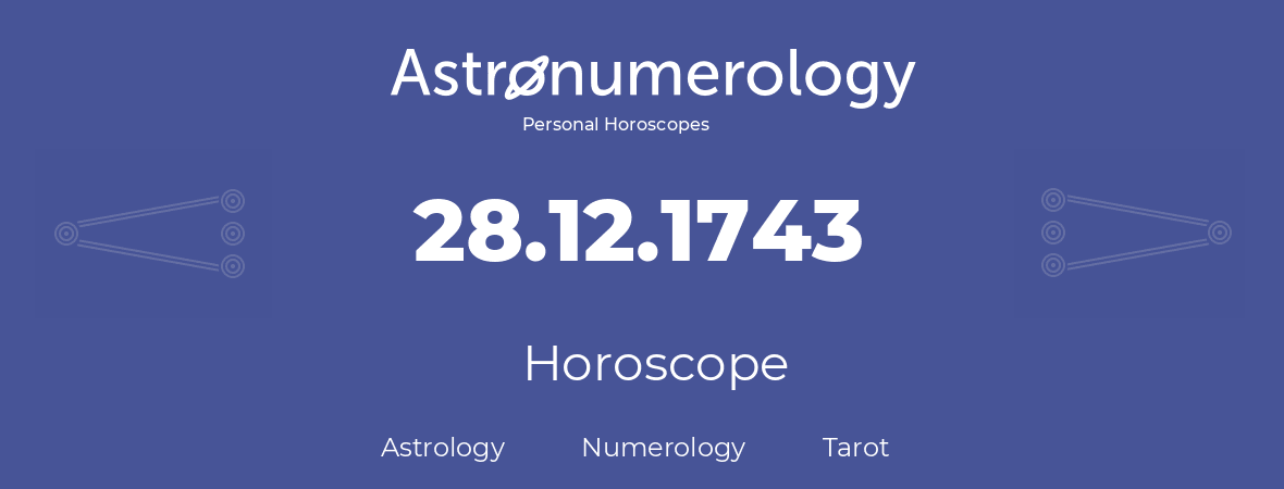 Horoscope for birthday (born day): 28.12.1743 (December 28, 1743)