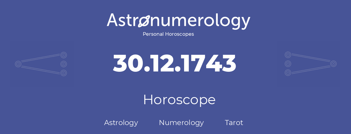 Horoscope for birthday (born day): 30.12.1743 (December 30, 1743)