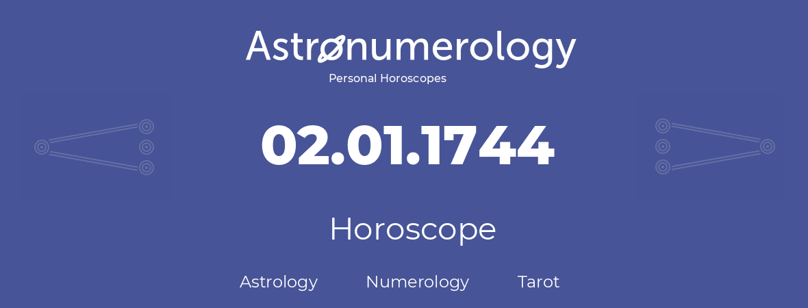 Horoscope for birthday (born day): 02.01.1744 (January 02, 1744)