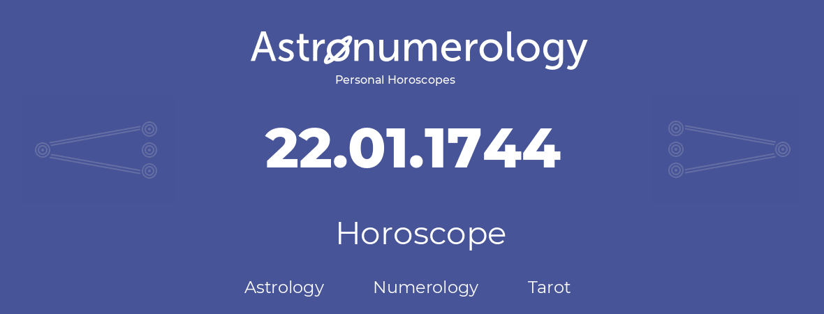 Horoscope for birthday (born day): 22.01.1744 (January 22, 1744)