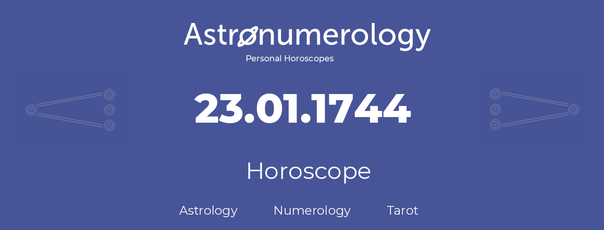 Horoscope for birthday (born day): 23.01.1744 (January 23, 1744)
