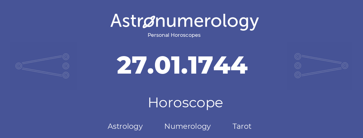 Horoscope for birthday (born day): 27.01.1744 (January 27, 1744)