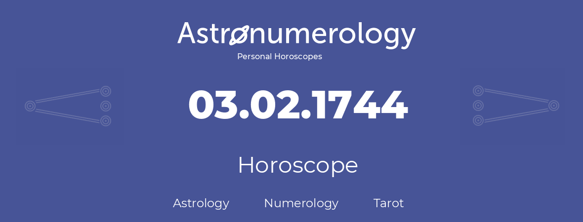 Horoscope for birthday (born day): 03.02.1744 (February 03, 1744)