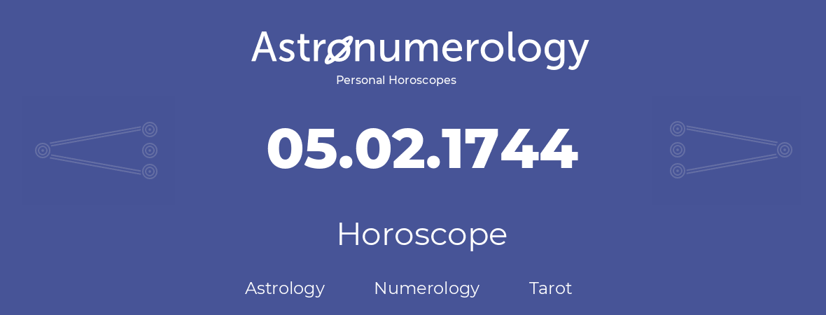 Horoscope for birthday (born day): 05.02.1744 (February 05, 1744)