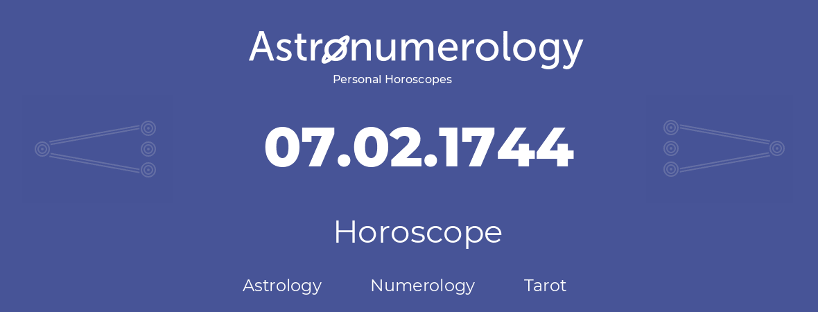 Horoscope for birthday (born day): 07.02.1744 (February 07, 1744)