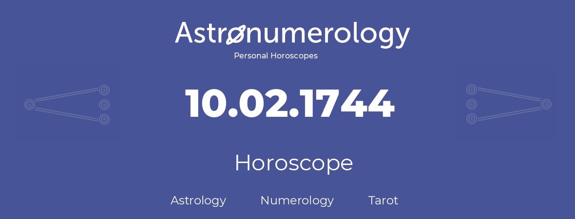 Horoscope for birthday (born day): 10.02.1744 (February 10, 1744)