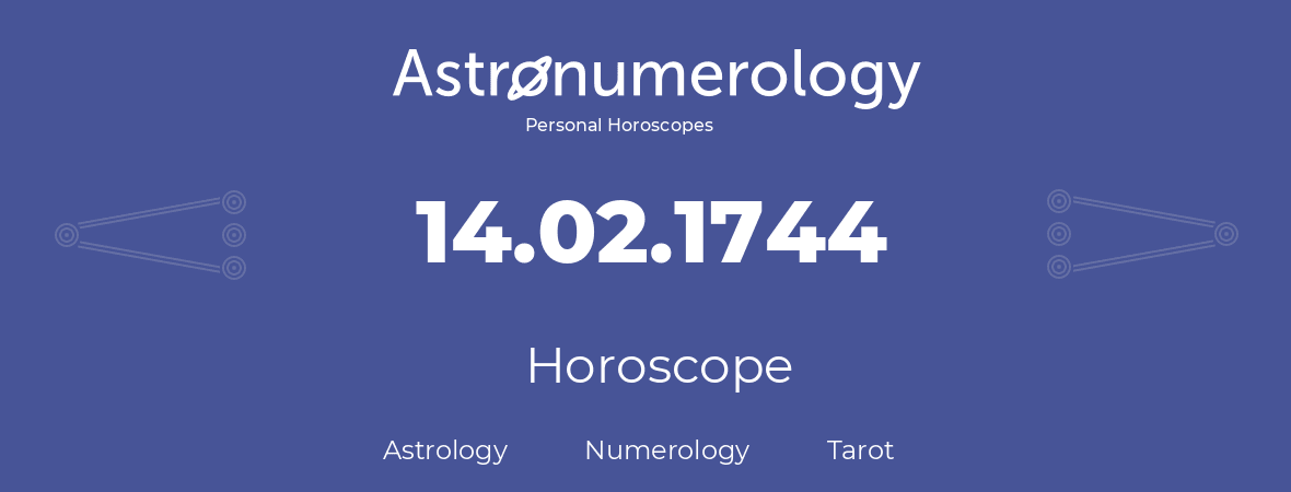 Horoscope for birthday (born day): 14.02.1744 (February 14, 1744)