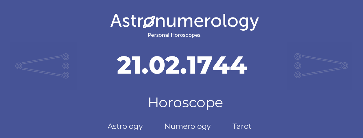 Horoscope for birthday (born day): 21.02.1744 (February 21, 1744)