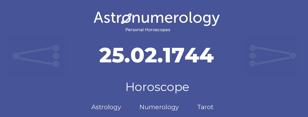 Horoscope for birthday (born day): 25.02.1744 (February 25, 1744)