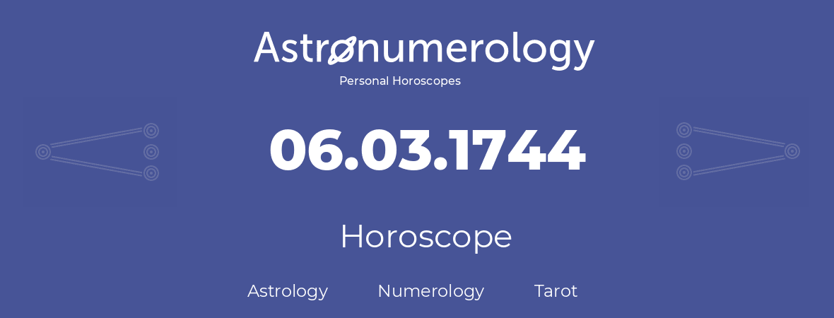 Horoscope for birthday (born day): 06.03.1744 (March 06, 1744)