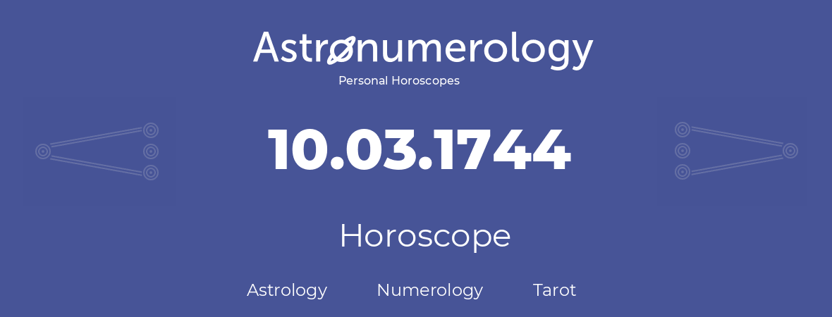 Horoscope for birthday (born day): 10.03.1744 (March 10, 1744)