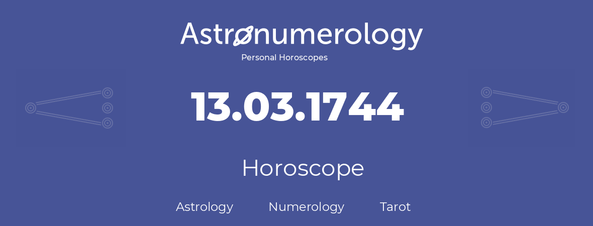 Horoscope for birthday (born day): 13.03.1744 (March 13, 1744)