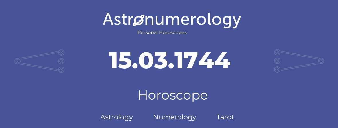 Horoscope for birthday (born day): 15.03.1744 (March 15, 1744)