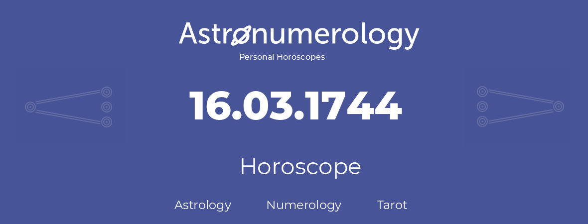 Horoscope for birthday (born day): 16.03.1744 (March 16, 1744)