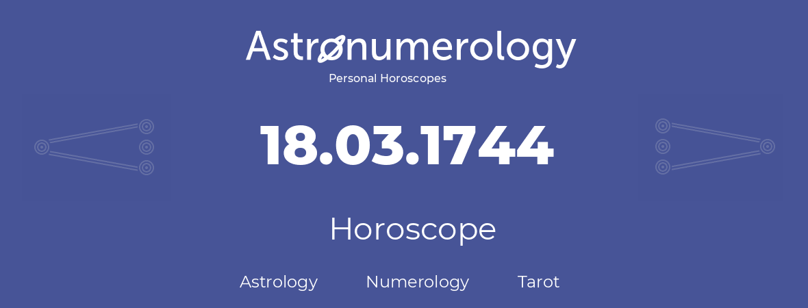 Horoscope for birthday (born day): 18.03.1744 (March 18, 1744)