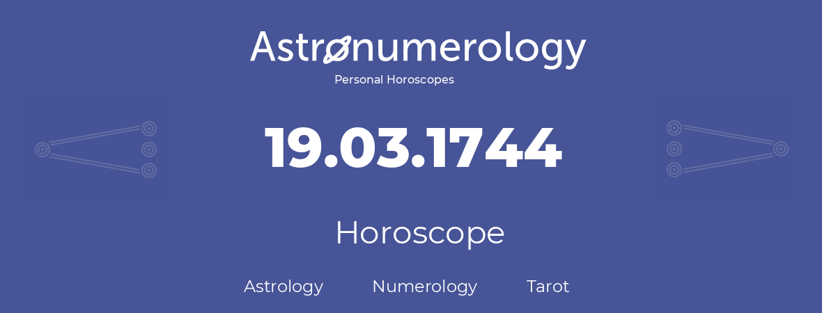 Horoscope for birthday (born day): 19.03.1744 (March 19, 1744)