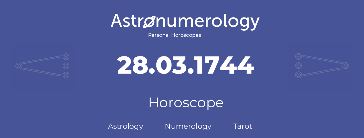 Horoscope for birthday (born day): 28.03.1744 (March 28, 1744)