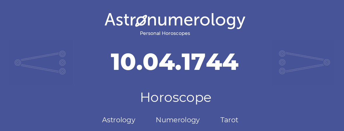 Horoscope for birthday (born day): 10.04.1744 (April 10, 1744)