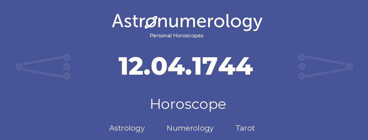 Horoscope for birthday (born day): 12.04.1744 (April 12, 1744)