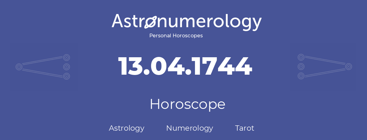 Horoscope for birthday (born day): 13.04.1744 (April 13, 1744)