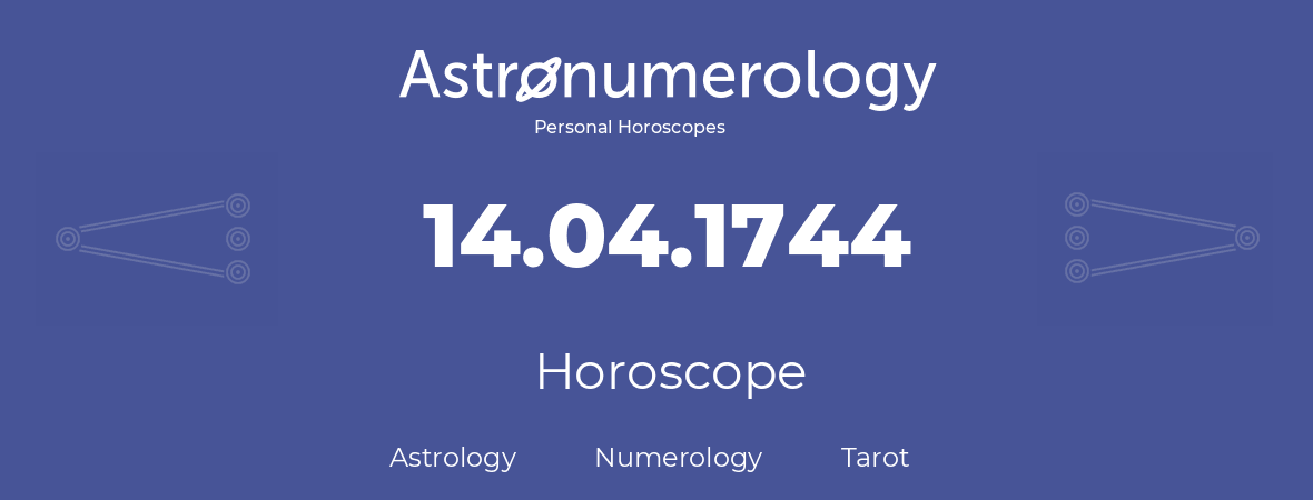 Horoscope for birthday (born day): 14.04.1744 (April 14, 1744)