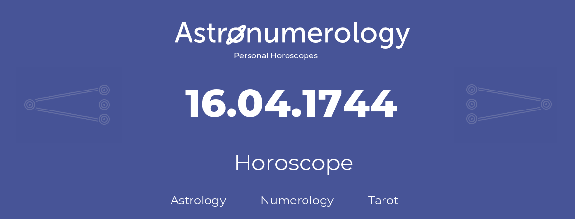Horoscope for birthday (born day): 16.04.1744 (April 16, 1744)