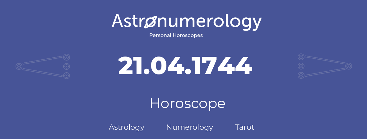 Horoscope for birthday (born day): 21.04.1744 (April 21, 1744)