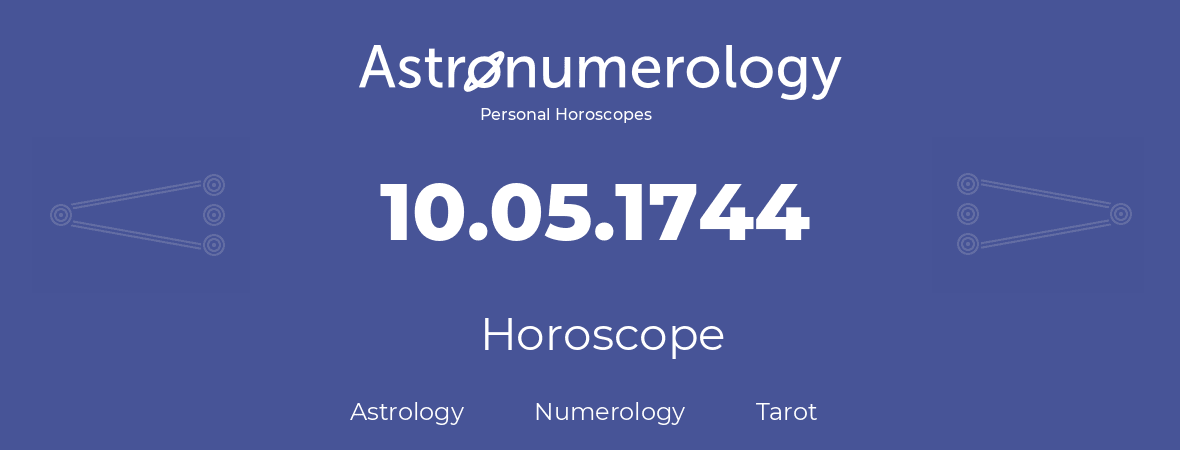 Horoscope for birthday (born day): 10.05.1744 (May 10, 1744)