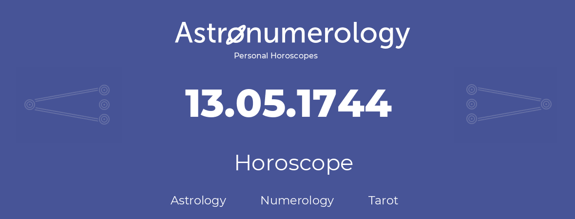 Horoscope for birthday (born day): 13.05.1744 (May 13, 1744)