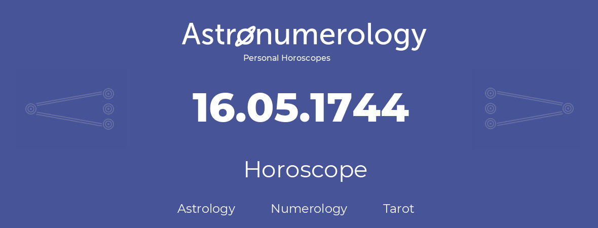 Horoscope for birthday (born day): 16.05.1744 (May 16, 1744)