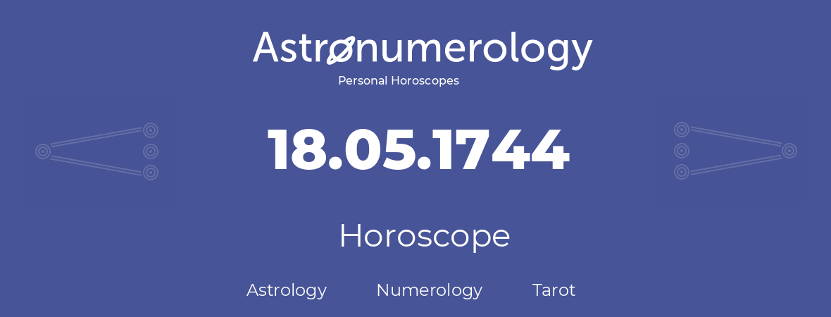 Horoscope for birthday (born day): 18.05.1744 (May 18, 1744)