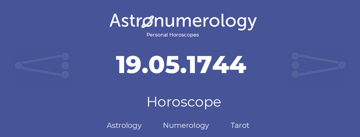 Horoscope for birthday (born day): 19.05.1744 (May 19, 1744)