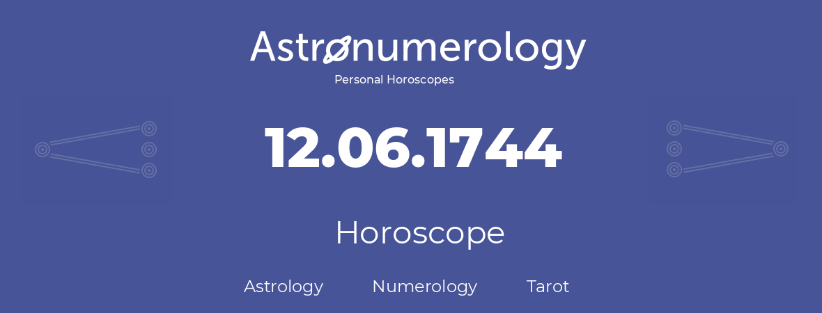 Horoscope for birthday (born day): 12.06.1744 (June 12, 1744)