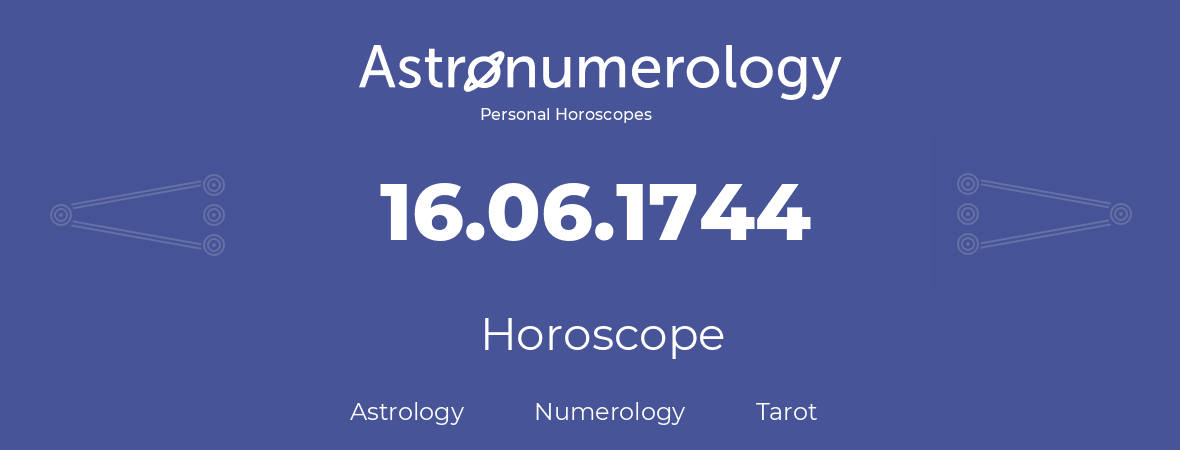 Horoscope for birthday (born day): 16.06.1744 (June 16, 1744)