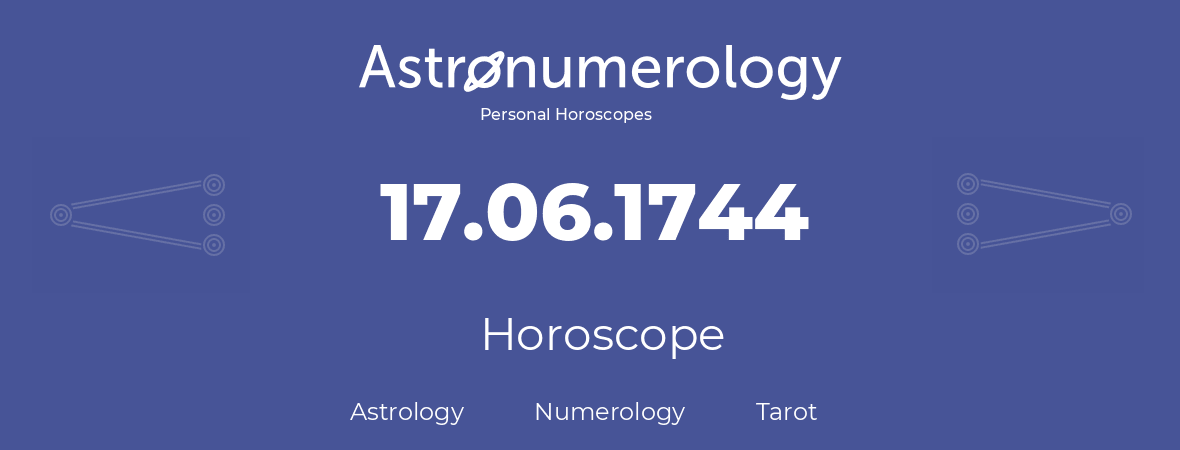 Horoscope for birthday (born day): 17.06.1744 (June 17, 1744)