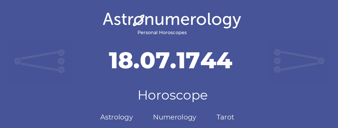 Horoscope for birthday (born day): 18.07.1744 (July 18, 1744)