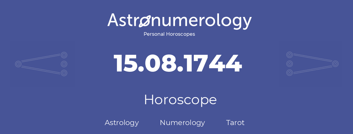 Horoscope for birthday (born day): 15.08.1744 (August 15, 1744)