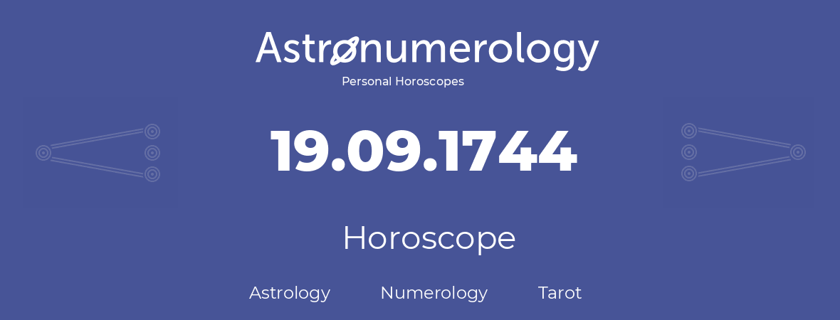 Horoscope for birthday (born day): 19.09.1744 (September 19, 1744)