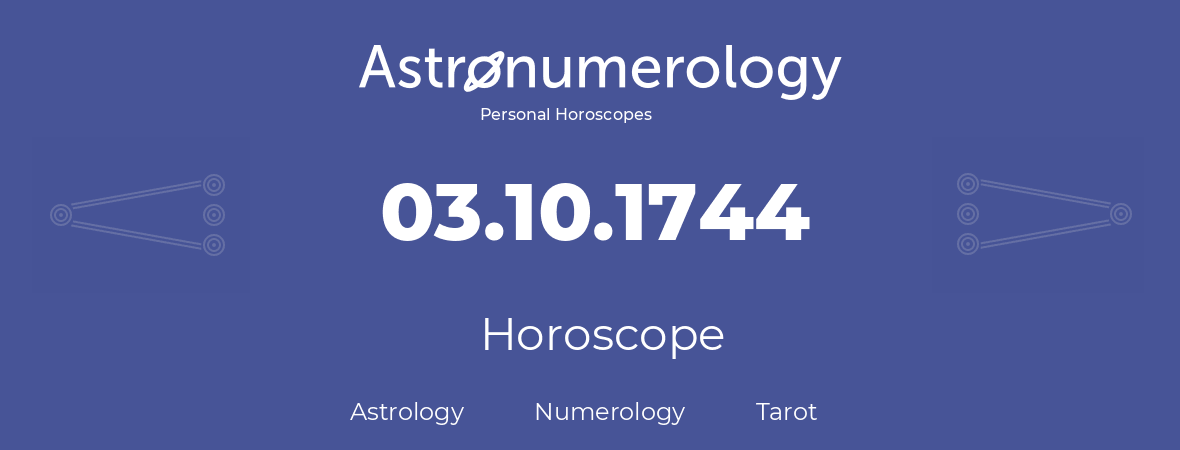 Horoscope for birthday (born day): 03.10.1744 (Oct 03, 1744)