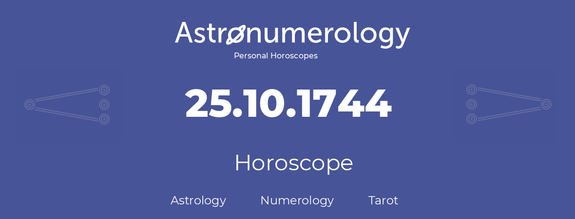 Horoscope for birthday (born day): 25.10.1744 (Oct 25, 1744)