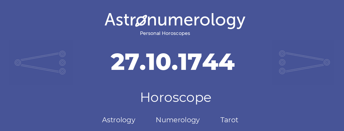 Horoscope for birthday (born day): 27.10.1744 (Oct 27, 1744)